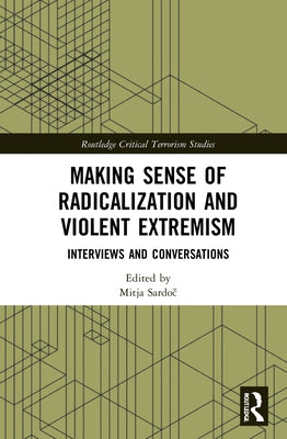 Making Sense of Radicalization and Violent Extremism: Interviews and Conversations by Sardoč, Mitja