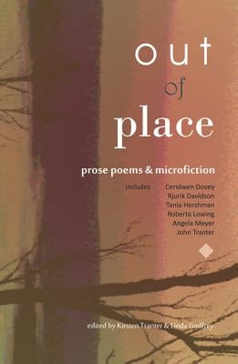 Out of Place: Prose Poems and microfiction by Tranter, Kirsten