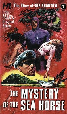 The Story of the Phantom: The Mystery of the Sea Horse: The Complete Avon Novels Volume 7 by Falk, Lee