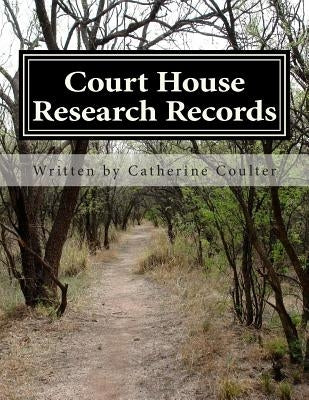 Court House Research Records: A Family Tree Research Workbook by Coulter, Catherine