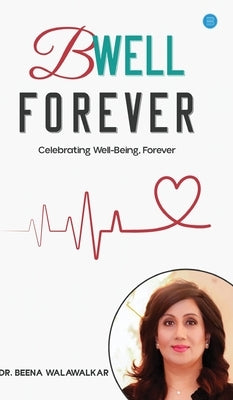 B Well Forever by Walawalkar, Dr Beena
