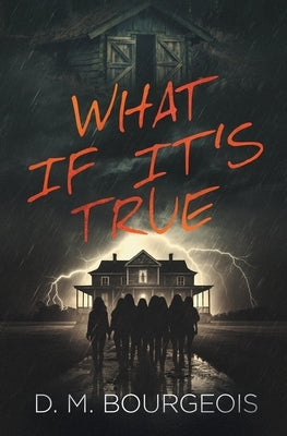 What If It's True by Bourgeois, D. M.