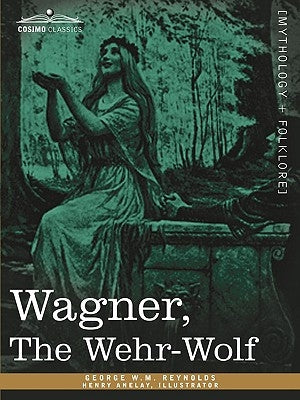 Wagner, the Wehr-Wolf by Reynolds, George W. M.