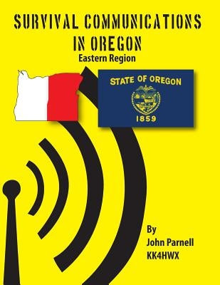 Survival Communications in Oregon: Eastern Region by Parnell, John
