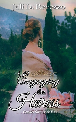 Engaging the Heiress by Revezzo, Juli D.