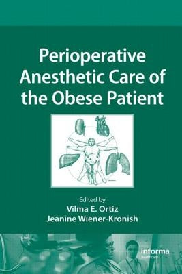 Perioperative Anesthetic Care of the Obese Patient by Ortiz, Vilma E.