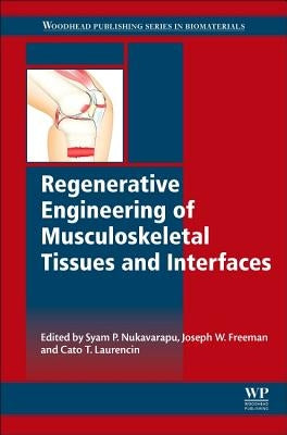 Regenerative Engineering of Musculoskeletal Tissues and Interfaces by Nukavarapu, Syam