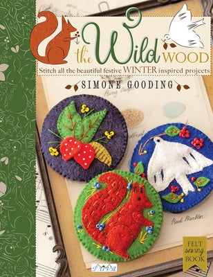 The Wild Wood: Stitch All the Beautiful Festive Winter Inspired Projects by Gooding, Simone