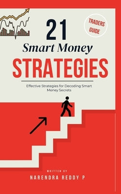 21 Smart Money Strategies: Built to Print Profits by Narendra Reddy P