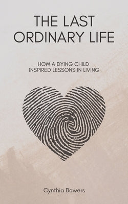 The Last Ordinary Life by Bowers, Cynthia