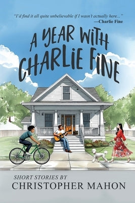A Year with Charlie Fine: Stories by Mahon, Christopher