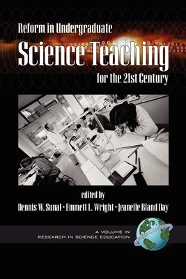 Reform in Undergraduate Science Teaching for the 21st Century by Sunal, Dennis W.