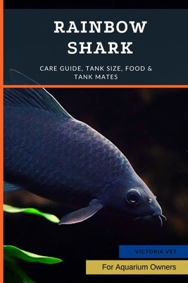 Rainbow Shark: Care Guide, Tank Size, Food & Tank Mates by Vet, Victoria