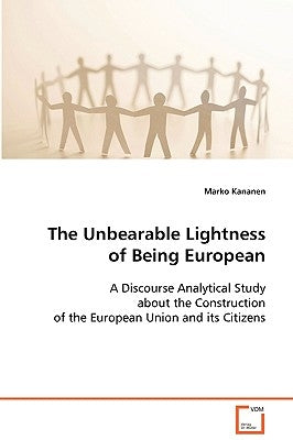 The Unbearable Lightness of Being European by Kananen, Marko