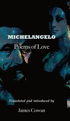Michelangelo: Poems of Love by Cowan, James