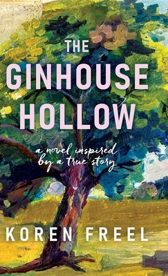 The Ginhouse Hollow by Freel, Koren