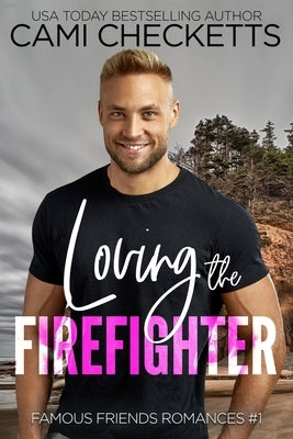 Loving the Firefighter by Checketts, Cami