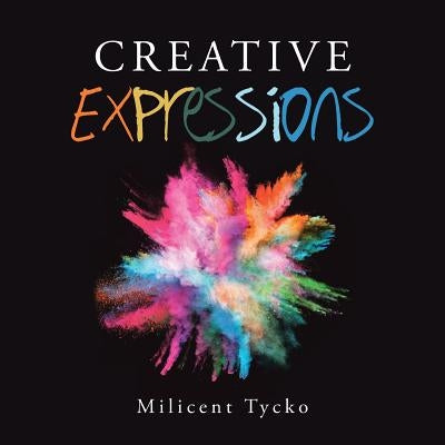 Creative Expressions by Tycko, Milicent