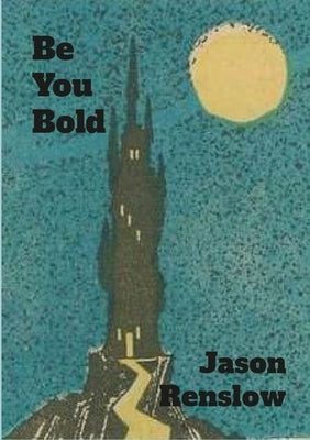 Be You Bold: A Fantasy TTRPG System For Pencil and Paper Dice Games by Renslow, Jason