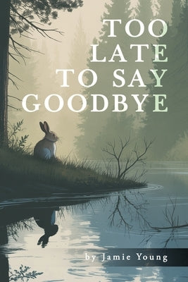 Too Late to Say Goodbye by Young, Jamie