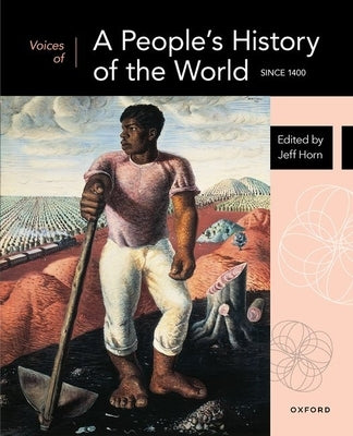 Voices of a People's History of the World: Since 1400 by Horn, Jeff
