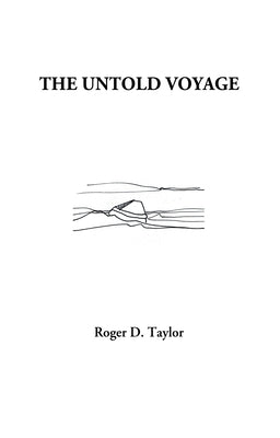 The Untold Voyage by Taylor, Roger D.