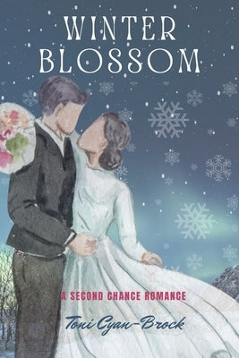 Winter Blossom: A Second Chance Romance by Cyan-Brock, Toni