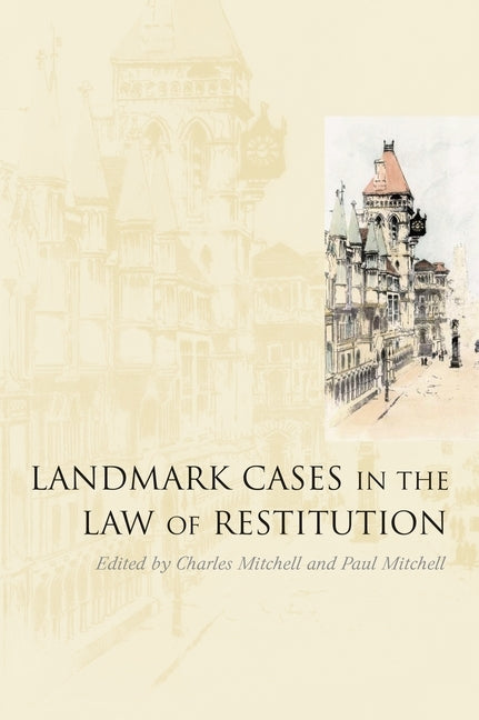 Landmark Cases in the Law of Restitution by Mitchell, Charles