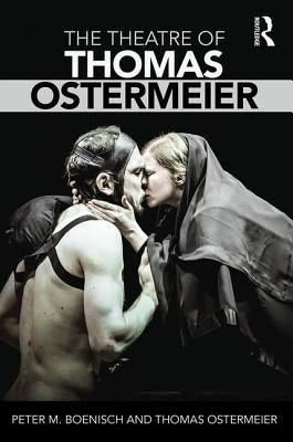 The Theatre of Thomas Ostermeier by Ostermeier, Thomas