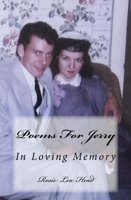 Poems For Jerry: In Loving Memory by Head, Rosie Lea