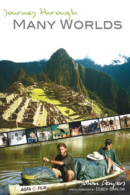 Journey through Many Worlds: An Epic Voyage through Worlds of Adventure including the Amazon, Angola, Iraq and Afghanistan by Barlow, Eeben