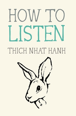 How to Listen by Nhat Hanh, Thich