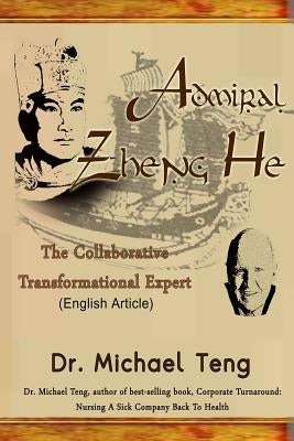 Admiral Zheng He: The Collaborative Transformational Expert (English Article) by Teng, Michael