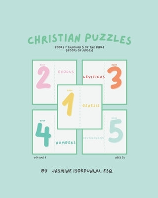 Christian Puzzles (Volume 1): Books 1 through 5 of the Bible (Books of Moses) by Isokpunwu Esq, Jasmine Eseosa