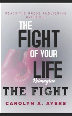 Fight of Your Life Reimagine: Fight with Faith by Ayers, Carolyn Ann