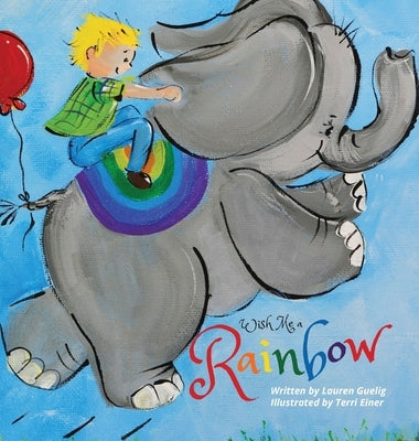 Wish Me a Rainbow by Guelig, Lauren