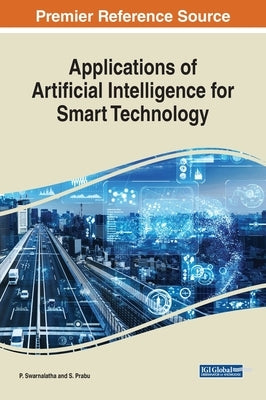 Applications of Artificial Intelligence for Smart Technology by Swarnalatha, P.