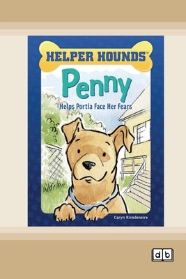 Penny Helps Portia Face Her Fears [Dyslexia-friendly edition] by Rivadeneira, Caryn