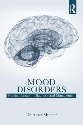 Mood Disorders: Practical Issues in Diagnosis and Management by Muneer, Ather