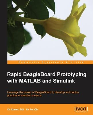 Rapid Beagleboard Prototyping with MATLAB/Simulink by Qin, Fei