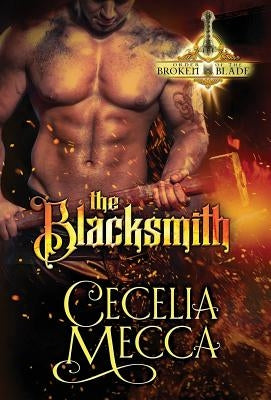 The Blacksmith: Order of the Broken Blade by Mecca, Cecelia
