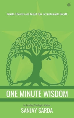 One Minute Wisdom: Simple, Effective and Tested Tips for Sustainable Growth by Sarda, Sanjay