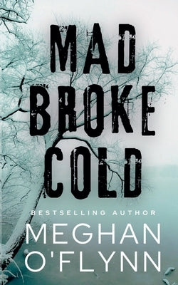 Mad Broke Cold by O'Flynn, Meghan