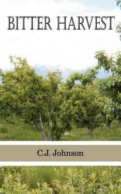 Bitter Harvest by Johnson, C. J.