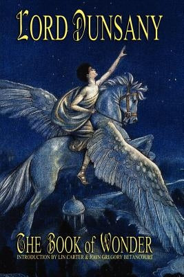 The Book of Wonder by Dunsany, Lord
