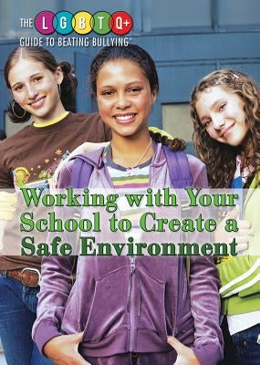 Working with Your School to Create a Safe Environment by Hurt, Avery Elizabeth