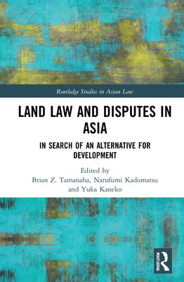 Land Law and Disputes in Asia: In Search of an Alternative for Development by Kaneko, Yuka