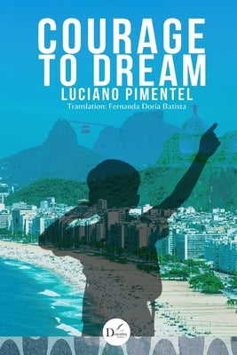 Courage to Dream by Pimentel, Luciano