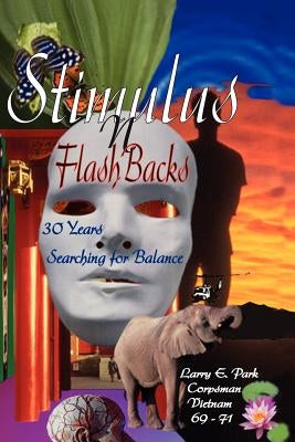 Stimulus N FlashBacks: 30 Years Searching for Balance by Park, Larry E.
