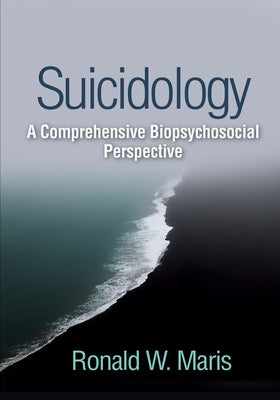 Suicidology: A Comprehensive Biopsychosocial Perspective by Maris, Ronald W.